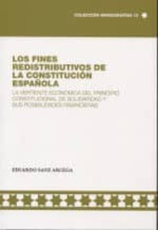 los fines redistributivos de la constitucion española: la vertiente economica del principio constitucional de solidaridad  y sus posibilidades financieras-eduardo sanz arcega-9788494620133