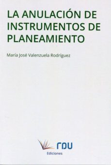 la anulacion de instrumentos de planeamiento-maria jose valenzuela rodriguez-9788494658433