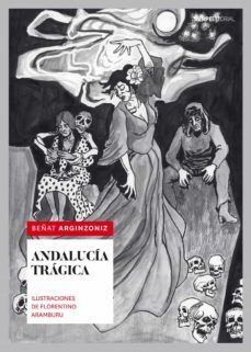andalucia tragica-beñat arginzoniz-9788494703133