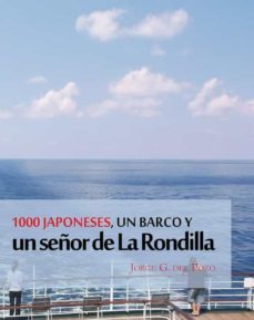 1000 japoneses, un barco y un señor de la rondi-jorge g. del pozo-9788494840333