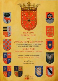 procesos de hidalguia consejo real de navarra: siglo xvii secretarias de arrastia y gayarre-9788494841033