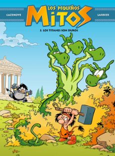 los pequeños mitos: los titanes son duros-christophe cazenove-9788494869433