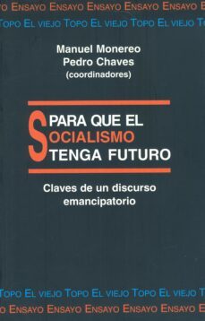 para que el socialismo tenga futuro: claves de un discurso emanci patorio-manuel monereo perez-9788495224033