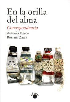 en la orilla del alma: correspondencia-antonio marco-rossana zaera-9788495331533