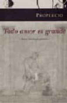 todo amor es grande-sexto aurelio propercio-9788495399533