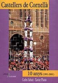 castellers de cornella: 10 anys (1991-2001)-carles sabate pastor-xavier plazas franco-9788495684233