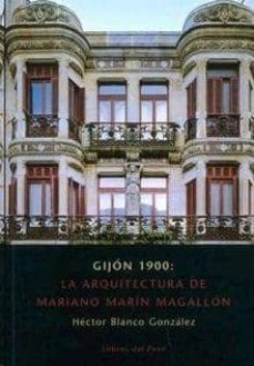 gijon 1900: arquitectura de mariano marin magallon-hector blanco-9788496117433