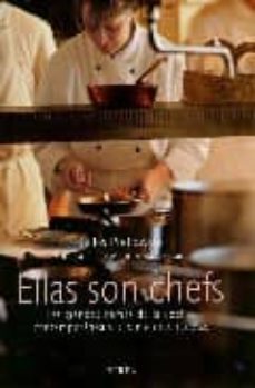 ellas son chefs: las grandes damas de la cocina contemporanea y s us mejores recetas-gilles pudlowski-9788496431133