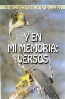 y en mi memoria: versos-francisco orellana de jesus-9788496565333