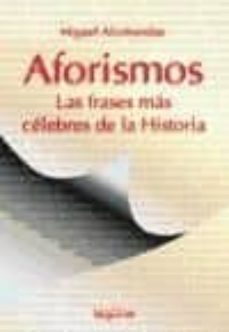 aforismos: las frases mas celebres de la historia-miguel alcobendas-9788496912533