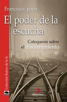 el poder de la escucha-jorge bergoglio papa francisco-9788497155533