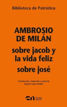 sobre jacob y la vida feliz. sobre jose-ambrosio de milan-9788497156233
