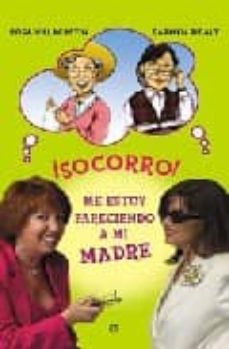¡socorro!: me estoy pareciendo a mi madre-9788497345033