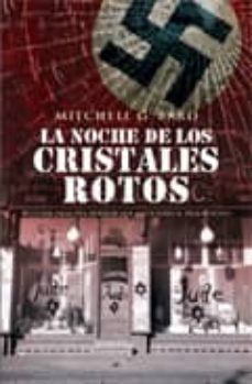 la noche de los cristales rotos: historia oral del horror que ant ecedio al holocausto-mitchell g. bard-9788497349833