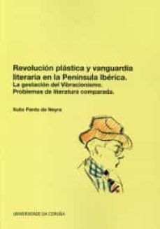 revolucion plastica y vanguardia literaria en la peninsula iberic a-xulio pardo de neyra-9788497495233
