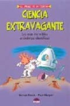 ciencia extravagante: las mas increibles anecdotas cientificas-simon torok-paul holper-9788497541633