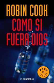 como si fuera dios-robin cook-9788497590433