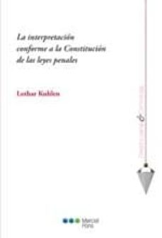 la interpretacion conforme a la constitucion de las leyes penales-lothar kuhlen-9788497689533