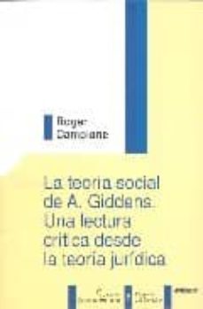 la teoria social de a. giddens: una lectura critica desde la teor ia juridica-9788497726733