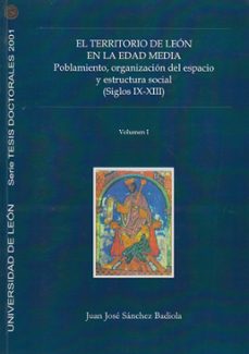 el territorio de leon en la edad media: poblamiento, organizacion del espacio y estructura social (siglos ix-xiii) (2 vols.)-9788497731133