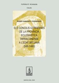 concilis ilerdenses de la provincia eclesiastica tarraconens-roser sabanes i fernandez-9788497798433