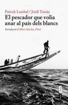 el pescador que volia anar al país dels blancs (ebook)-patrick lambal-jordi tomas-9788498092233