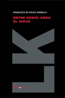 entre bobos anda el juego-francisco de rojas zorrilla-9788498162233