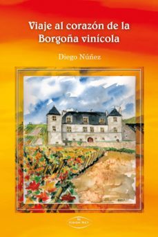 viaje al corazon de la borgoña vinicola (ebook)-diego nuñez-9788498216233