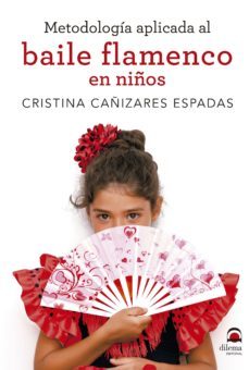 metodologia aplicada al baile flamenco en niños-cristina cañizares espadas-9788498274233