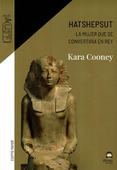 hatshepsut, la mujer que se convertiria en rey-9788498276633