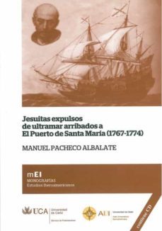 jesuitas expulsos de ultramar arribados a el puerto de santa mari a (1767-1774)-manuel pacheco albalate-9788498283433