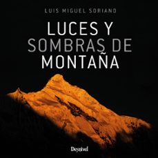 luces y sombras de montaña-luis miguel lopez soriano-9788498297133