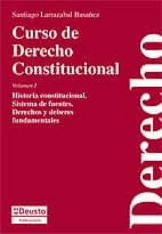 curso de derecho constitucional vol. i. historia constitucional. sistema de fuentes. derechos y deberes fundamentales-santiago larrazabal basañez-9788498301533