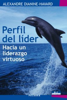 perfil del lider: hacia un liderazgo virtuoso-alexandre dianine havard-9788498403633