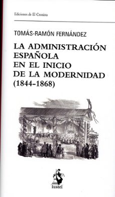 administracion española en el inicio de la modernidad (1844--tomas ramon fernandez-9788498904833