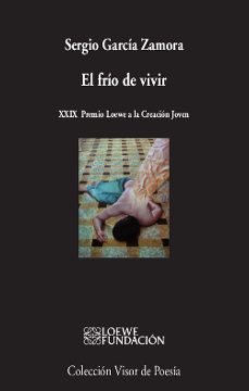 el frio de vivir (xxix premio loewe a la creacion joven)-sergio garcia zamora-9788498959833