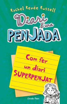 com fer un diari superpenjat-rachel renee russell-9788499328133