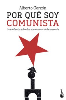 por que soy comunista: una reflexion sobre los nuevos retos de la izquierda-alberto garzon-9788499428833