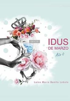 idus de marzo. año 0-luisa maria benito lobato-9788499467733