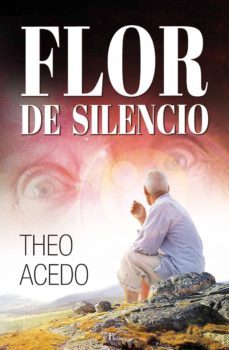 flor de silencio (ebook)-theofilo acedo diaz-9788499494333