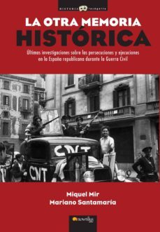 la otra memoria historica: ultimas investigaciones sobre las pers ecuciones y ejecuciones en la españa republicana durante la guerra civil-9788499672533
