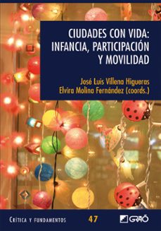 ciudades con vida: infancia, participacion y movilidad-jose luis villena higueras-9788499805733