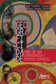 geograficidade: modo de ser, experiencia e pratica espacial (ebook)-jose vanderio cirqueira-eliseu saverio sposito-9788547331733
