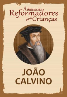 a história dos reformadores para crianças: joão calvino (ebook)-julia mcnair wright-9788566209433