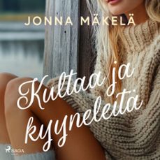 kultaa ja kyyneleita (audiolibro)-jonna makela-9788727307633