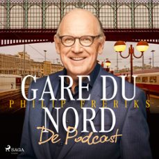 gare du nord - de podcast: luister naar philip freriks' kijk op frankrijk-peter de ruiter-9788728333433