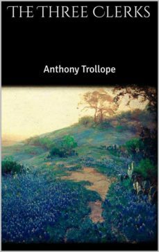 the three clerks (ebook)-anthony trollope-anthony trollope-9788826045733