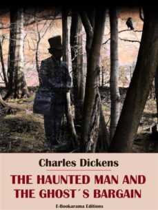 the haunted man and the ghost's bargain (ebook)-charles dickens-9788835333333