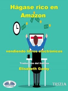 hágase rico en amazon vendiendo libros electrónicos (ebook)-9788835438533
