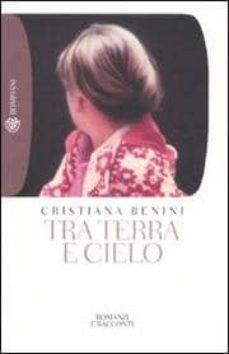 tra terra e cielo-cristiana benini-9788845261633